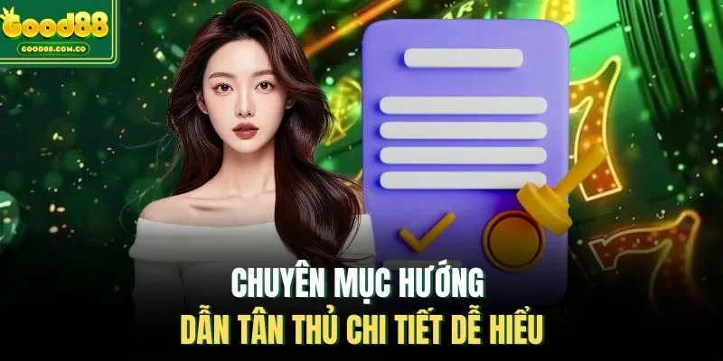 Chuyên mục hướng dẫn tân thủ chi tiết dễ hiểu