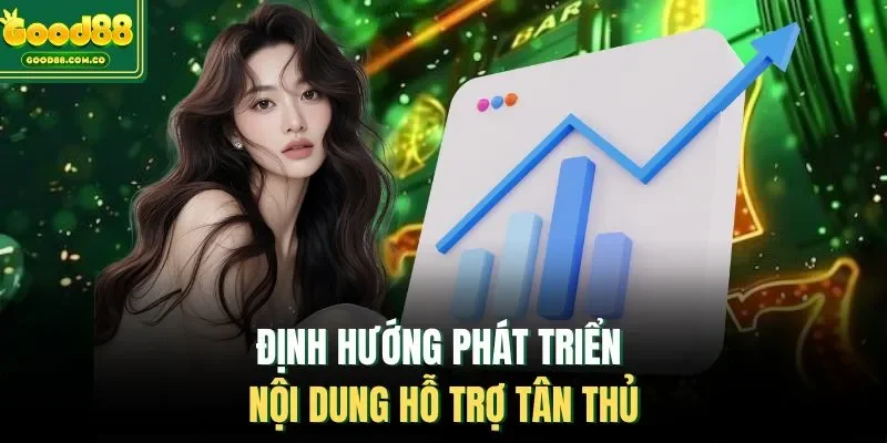 Định hướng phát triển nội dung hỗ trợ tân thủ