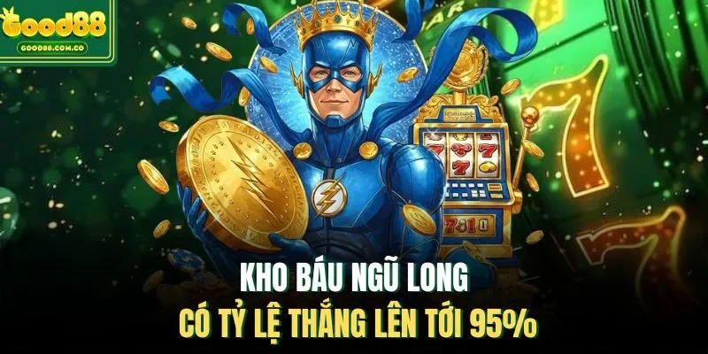 Kho báu ngũ long có tỷ lệ thắng lên tới 95%
