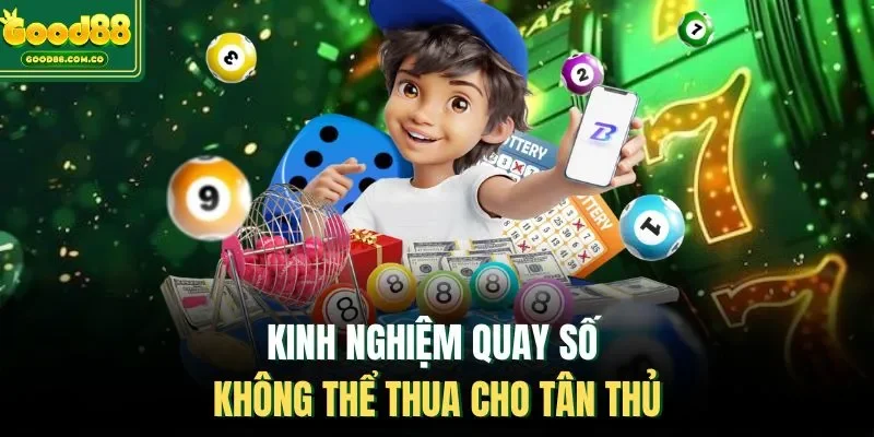 Kinh nghiệm quay số không thể thua cho tân thủ