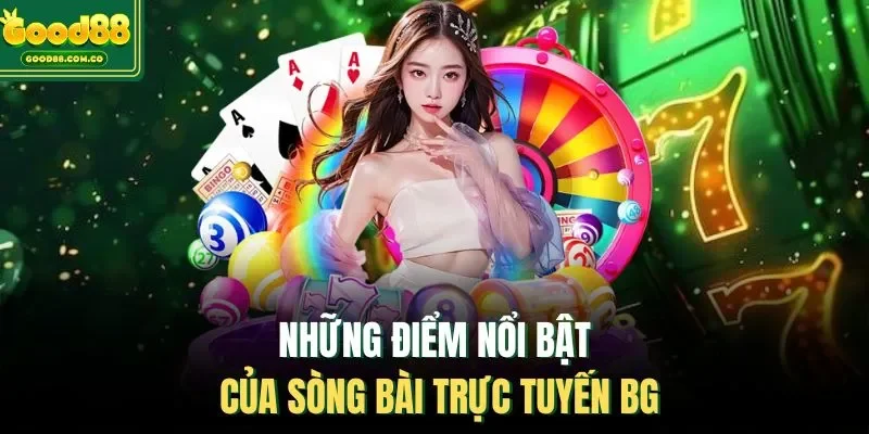 Những điểm nổi bật của sòng bài trực tuyến BG